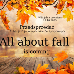 Przedsprzedaż! Jesienna kolekcja All about Fall 13 x 6 ml